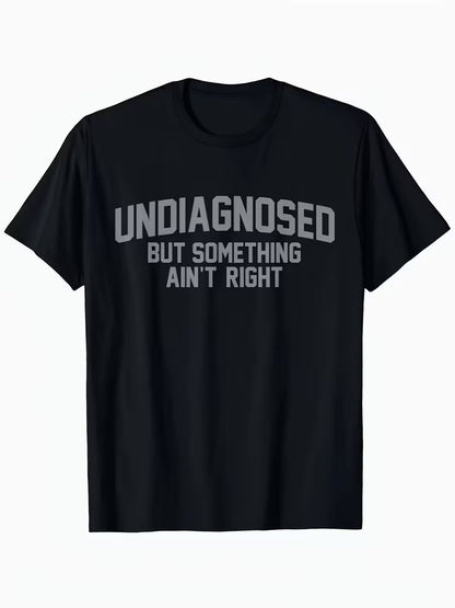 🔥Summer Flash Sale 50% OFF - Short Sleeve Print Funny 'Undiagnosed But Something Ain't Right' Humor T-Shirt